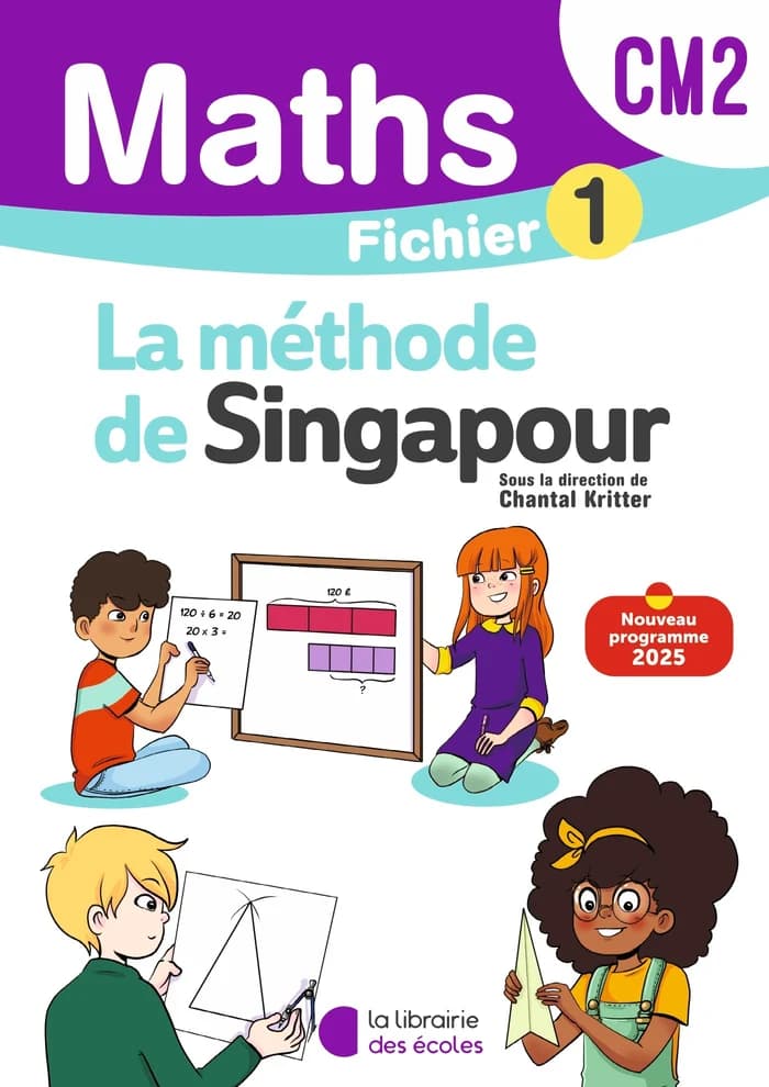 Méthode de Singapour – Mathématiques CM2 Fichier 1 (Programme 2025)