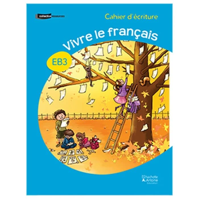 Vivre le français EB3- cahier d'écriture